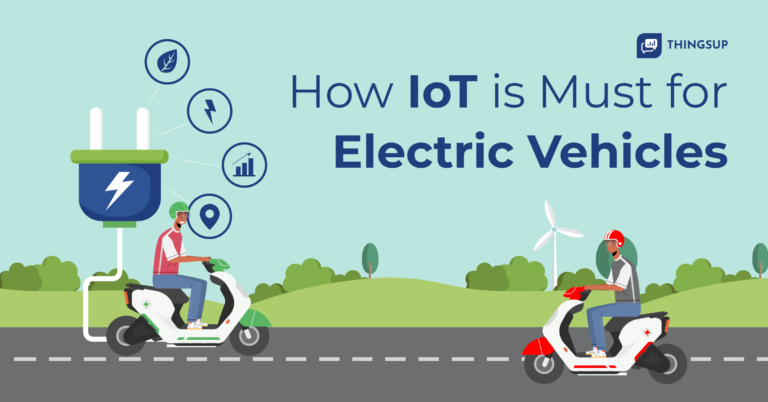 How Iot Is Must For Electric Vehicles Thingsup 6597