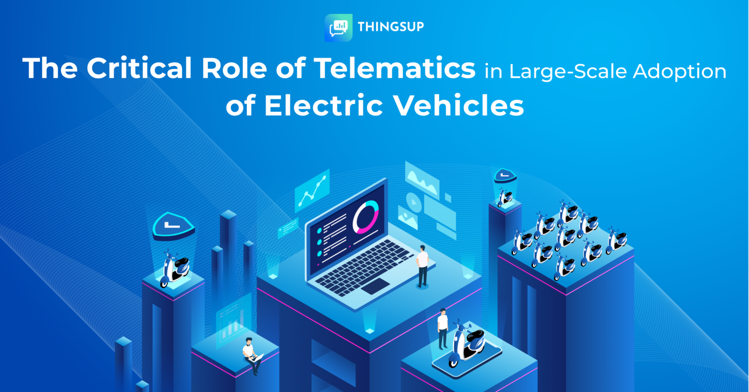 The Critical Role of Telematics in Electric Vehicles Thingsup